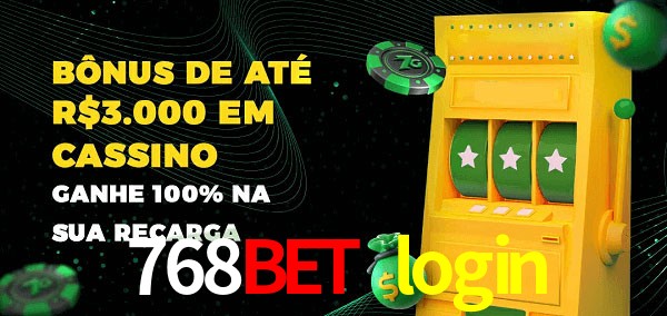 768bet login melhor bônus de depósito